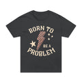 Born to Be a Problem Graphic T-Shirt