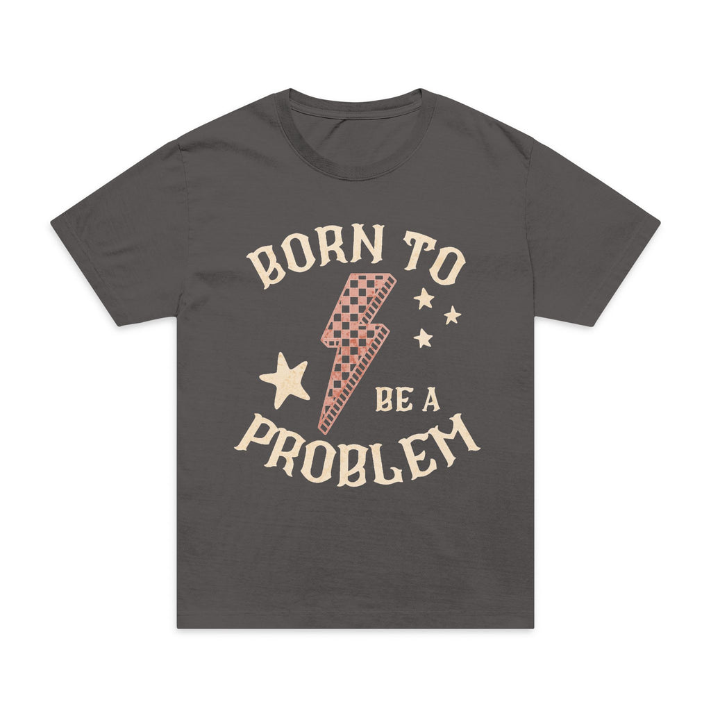 Born to Be a Problem Graphic T-Shirt