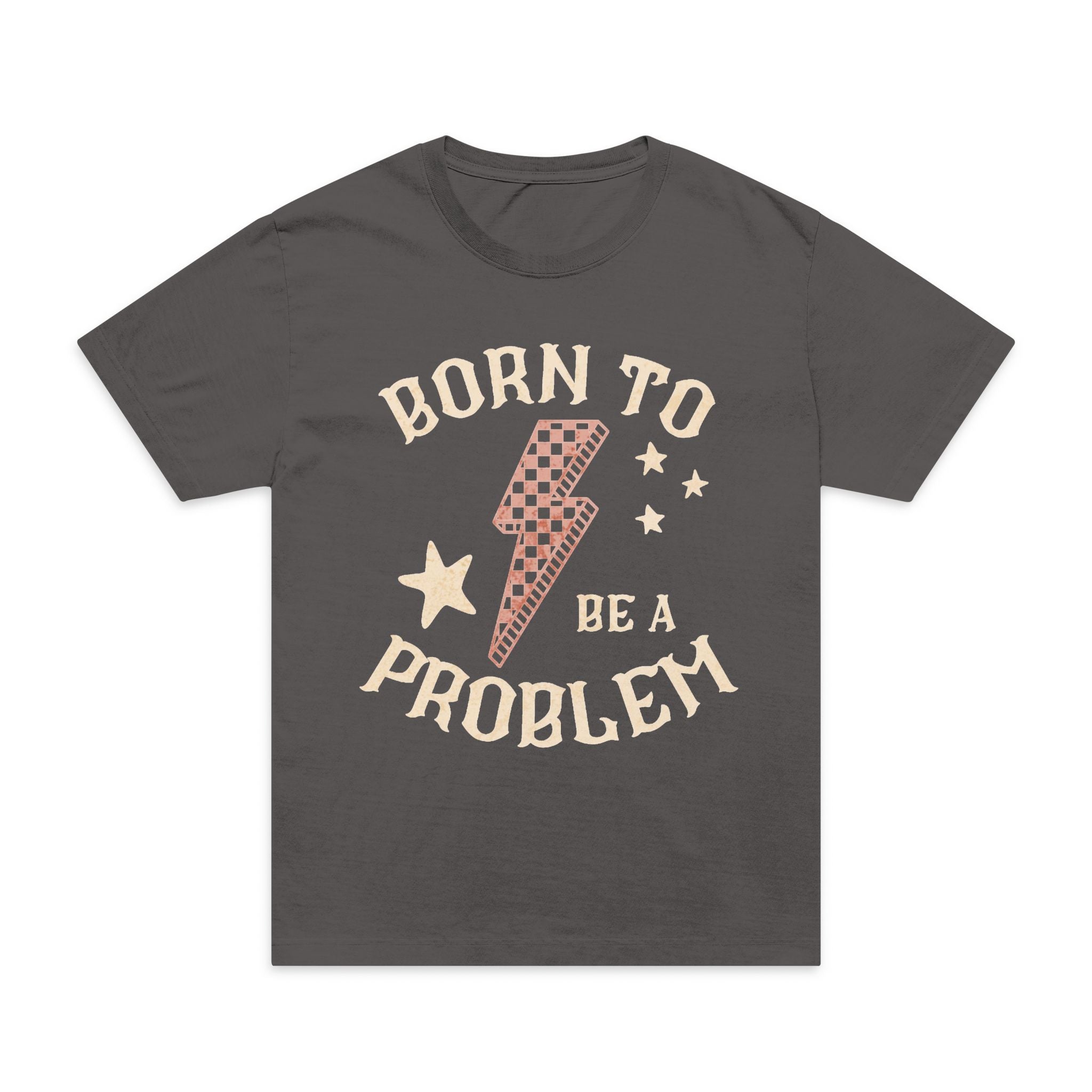 Born to Be a Problem Graphic T-Shirt